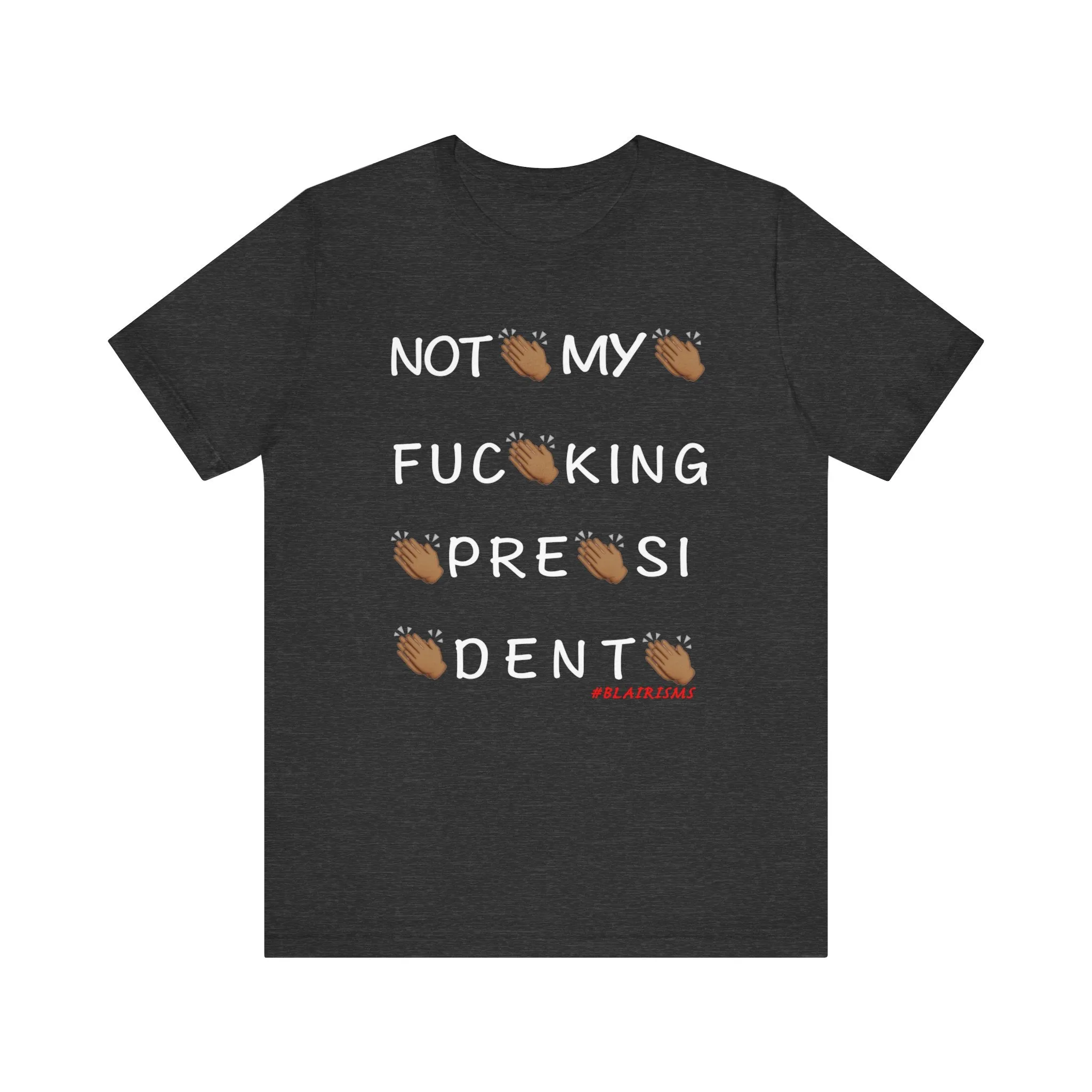 Not My Fucking President T Shirt