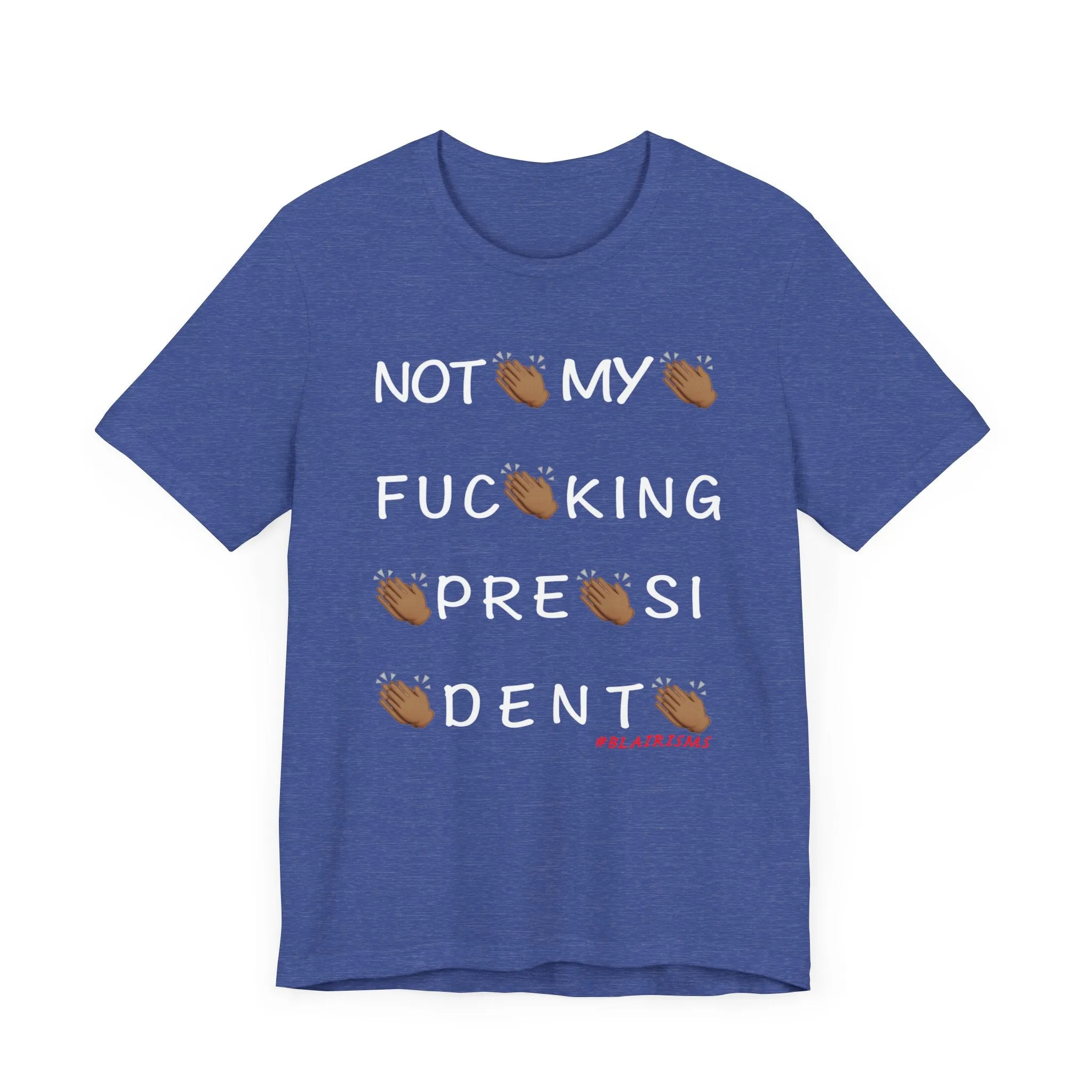 Not My Fucking President T Shirt
